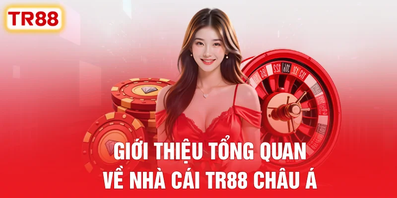 gioi-thieu-tong-quan-ve-nha-cai-tr88-chau-a